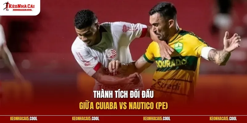 Thành tích đối đầu giữa Cuiaba vs Nautico (PE)